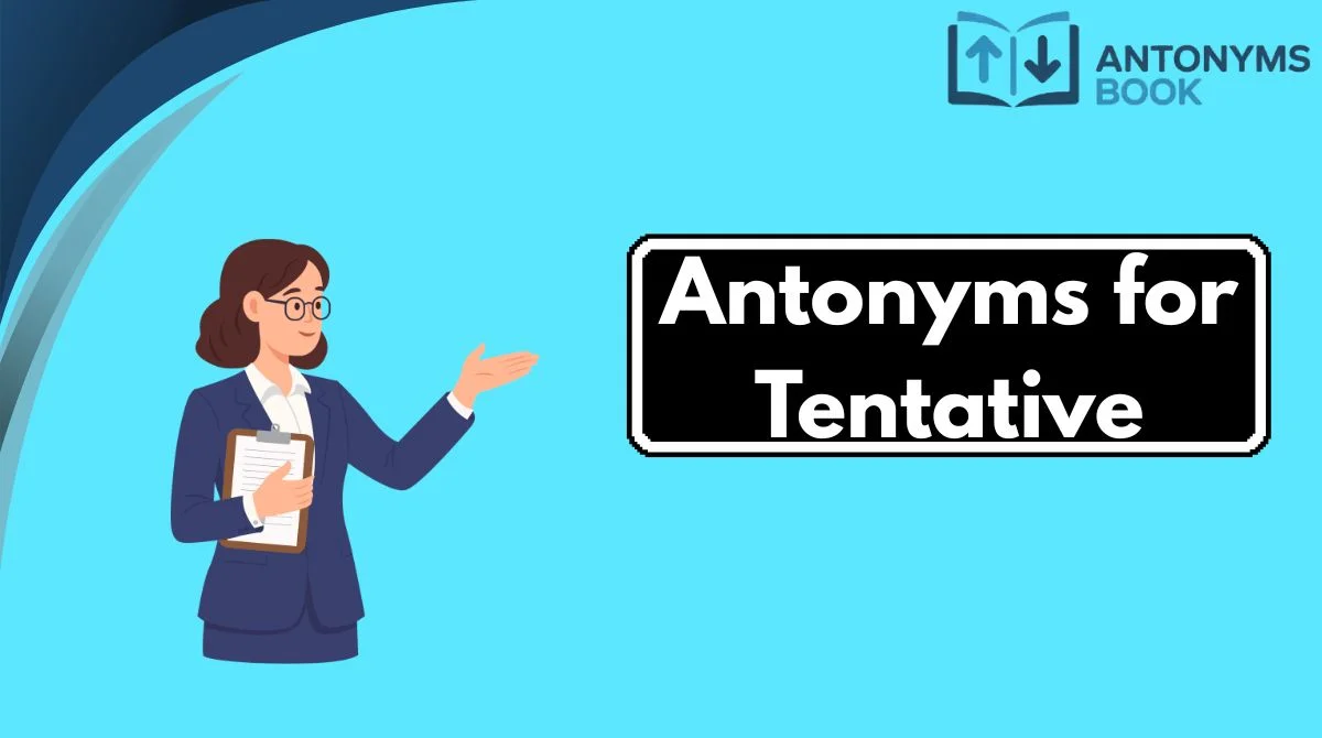 Antonyms for Tentative