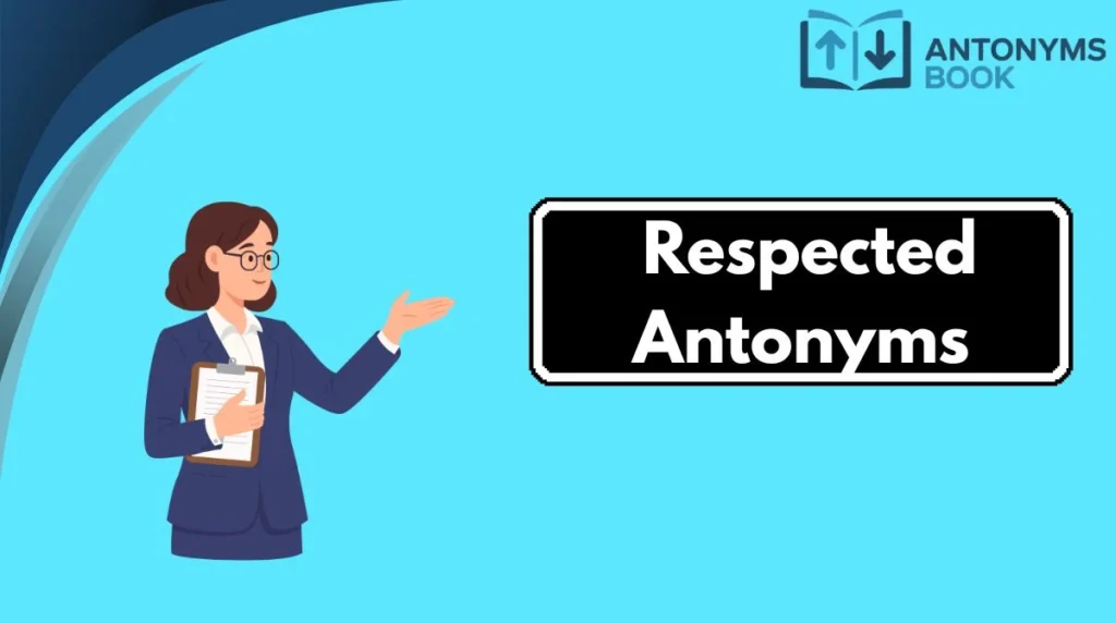 Respected Antonyms
