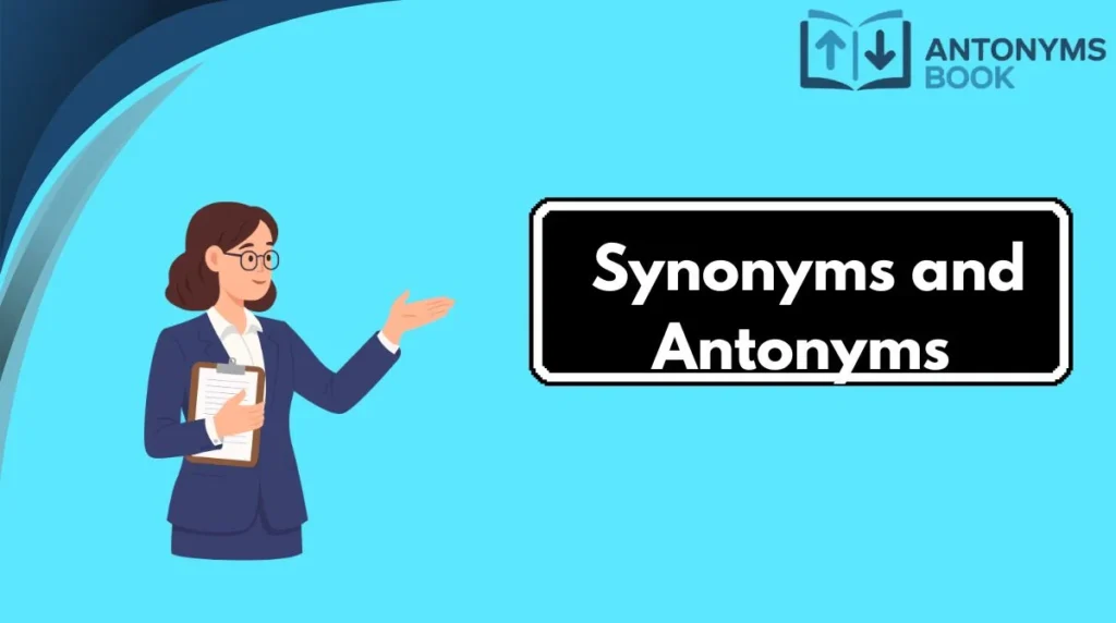 Synonyms and Antonyms