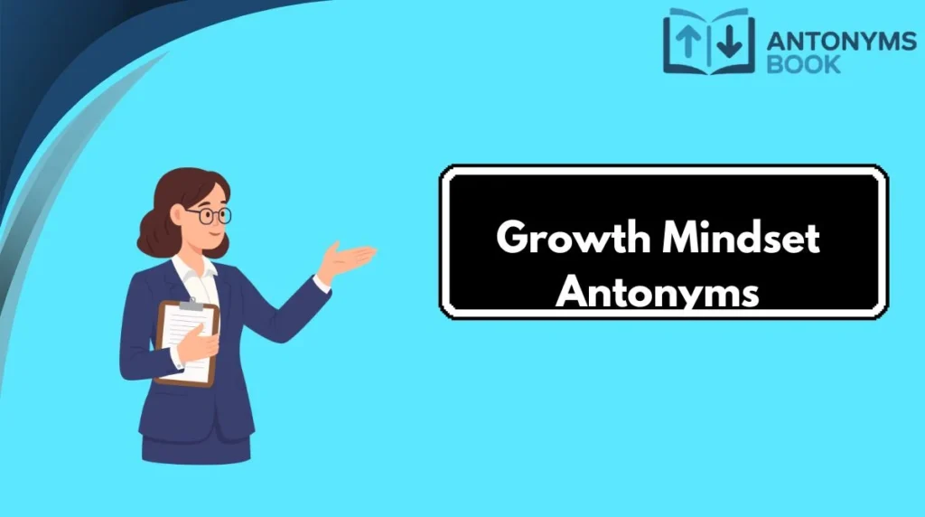 Growth Mindset Antonyms