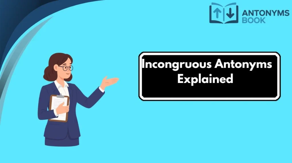 Incongruous Antonyms Explained